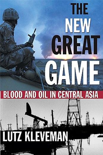 the new great game,blood and oil in central asia