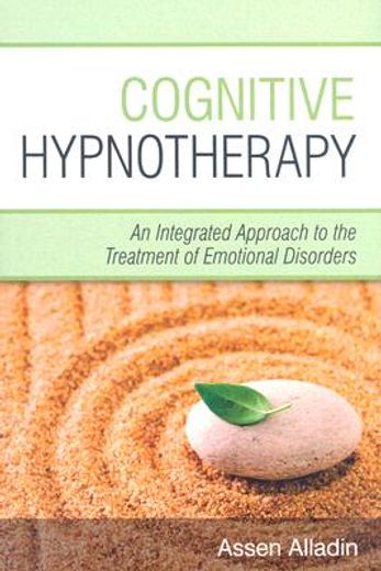 cognitive hypnotherapy,an integrated approach to the treatment of emotional disorders (in English)