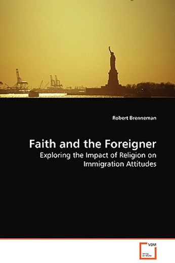 faith and the foreigner - exploring the impact of religion on immigration attitudes