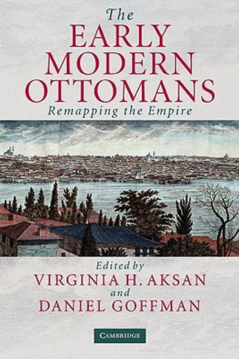 The Early Modern Ottomans: Remapping the Empire (en Inglés)