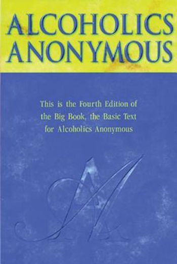 alcoholics anonymous,the story of how many thousands of men and women have recovered from alcoholism (in English)