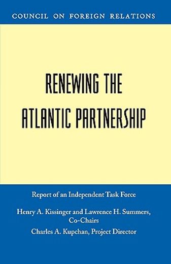 renewing the atlantic partnership,independent task force report