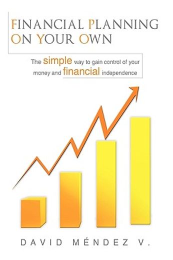 financial planning on your own,the simple way to gain control of your money and financial independence