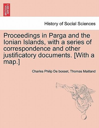 proceedings in parga and the ionian islands, with a series of correspondence and other justificatory documents. [with a map.]