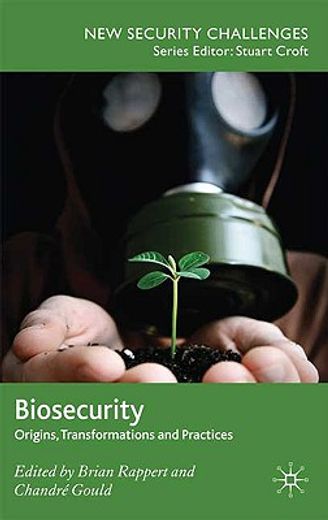 biosecurity,origins, transformations and practices