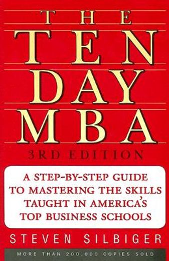 the ten-day m b a,a step-by-step guide to mastering the skills taught in america´s top business schools (en Inglés)