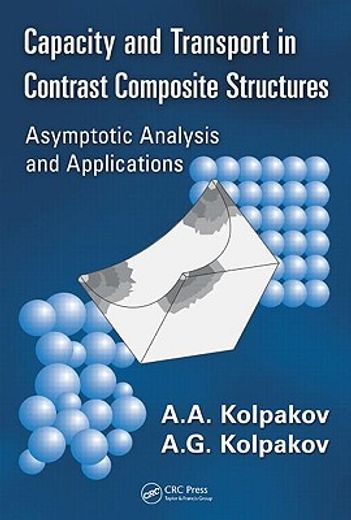 Capacity and Transport in Contrast Composite Structures: Asymptotic Analysis and Applications (en Inglés)
