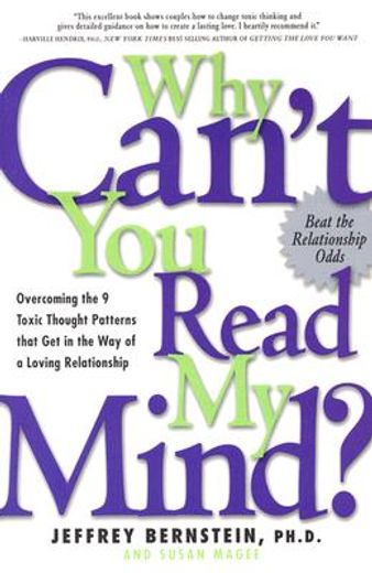 why can´t you read my mind?,overcoming the 9 toxic thought patterns that get in the way of a loving relationship (in English)