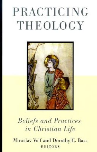 practicing theology,beliefs and practices in christian life