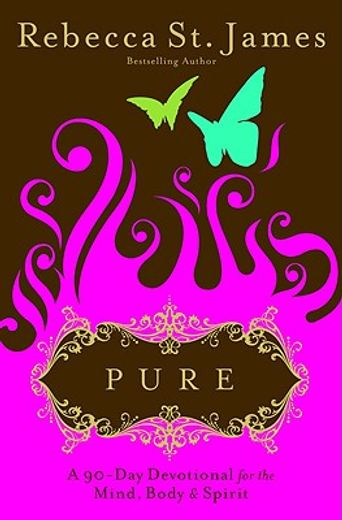 pure,a 90-day devotional for the mind, body, & spirit (en Inglés)