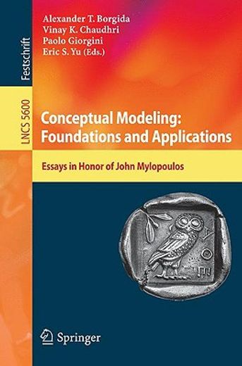 conceptual modeling,foundations and applications, essays in honor of john mylopoulos