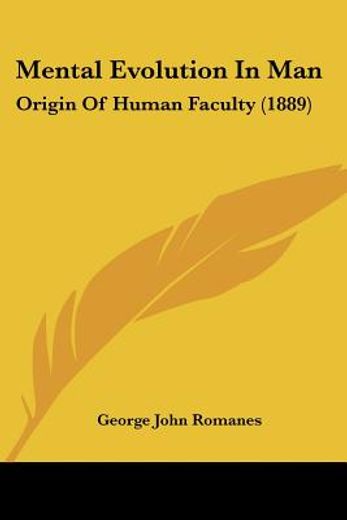 mental evolution in man,origin of human faculty