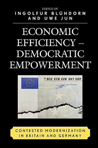economic efficiency - democratic empowerment,contested modernization in britain and germany