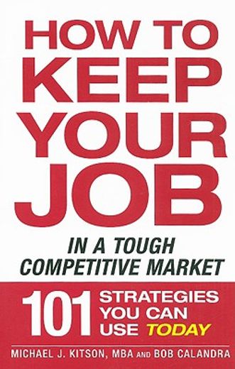 How to Keep Your Job in a Tough Competitive Market (en Inglés)