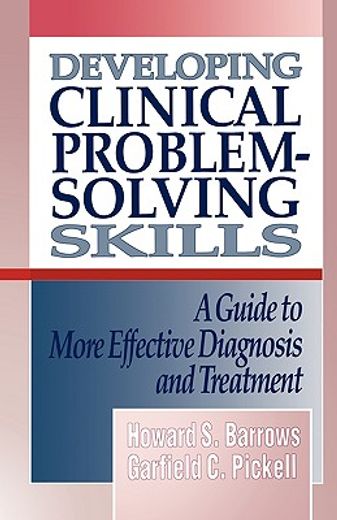 developing clinical problem-solving skills: a guide to more effective diagnosis and treatment (en Inglés)