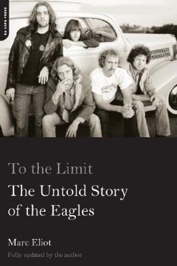 to the limit,the untold story of the eagles (en Inglés)