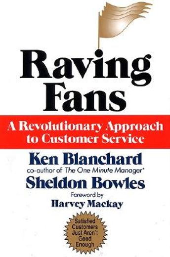 raving fans,a revolutionary approach to customer service (in English)