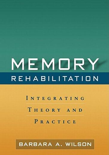 Memory Rehabilitation: Integrating Theory and Practice (en Inglés)