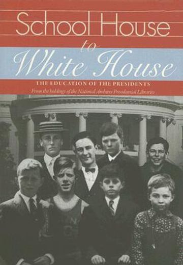 school house to white house,the education of the presidents
