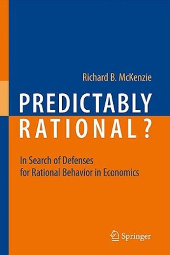 predictably rational?,in search of defenses for rational behavior in economics