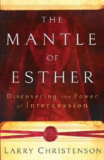 the mantle of esther,discovering the power of intercession
