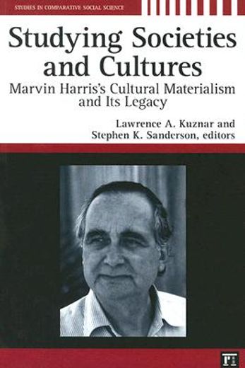 studying societies and cultures,marvin harris´s cultural materialism and its legacy