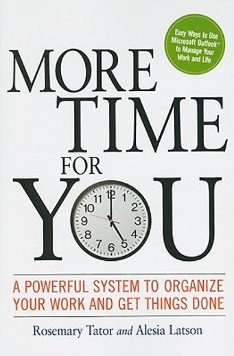 more time for you,a powerful system to organize your work and get things done