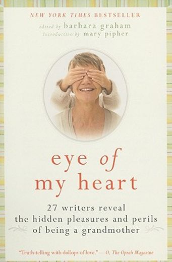eye of my heart,27 writers reveal the hidden pleasures and perils of being a grandmother (en Inglés)