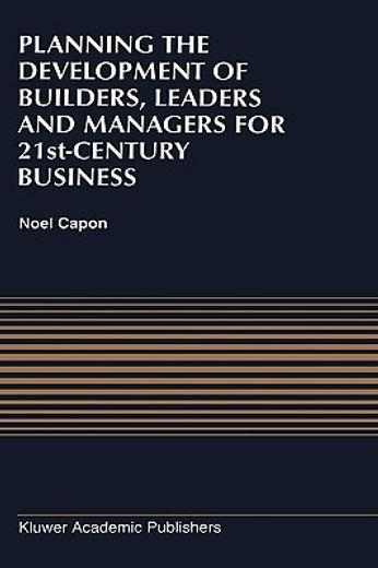 planning the development of builders, leaders and managers for 21st-century business (en Inglés)