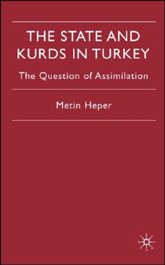 state and kurds in turkey,the question of assimilation