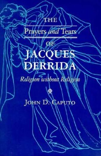 the prayers and tears of jacques derrida,religion without religion