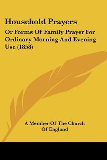 household prayers: or forms of family pr
