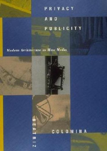 Privacy and Publicity: Modern Architecture as Mass Media (The mit Press) (en Inglés)
