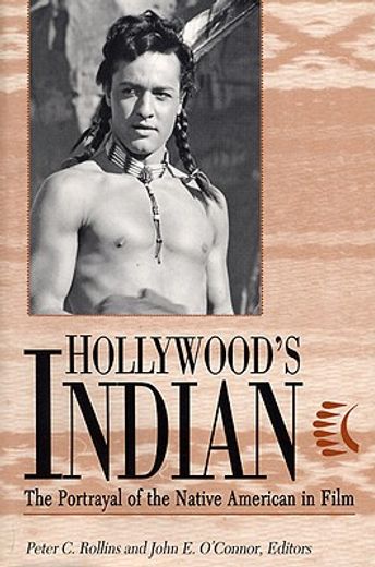 hollywood´s indian,the portrayal of the native american in film