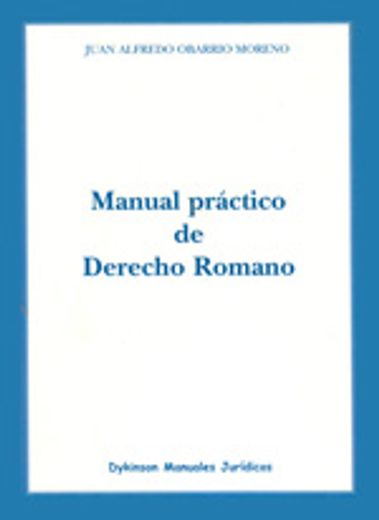 Manual práctico de Derecho Romano (Dykinson Manuales Jurídicos.)