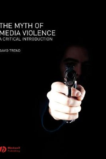the myth of media violence,a critical introduction