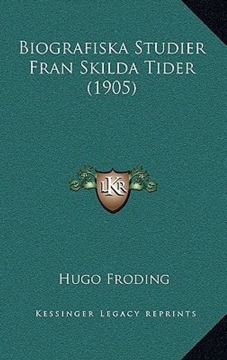 biografiska studier fran skilda tider (1905)
