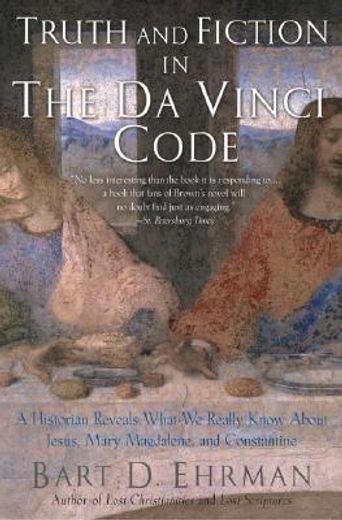 truth and fiction in the da vinci code,a historian reveals what we really know about jesus, mary magdalene, and constantine