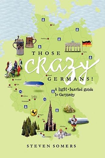 those crazy germans!,a lighthearted guide to germany (en Inglés)