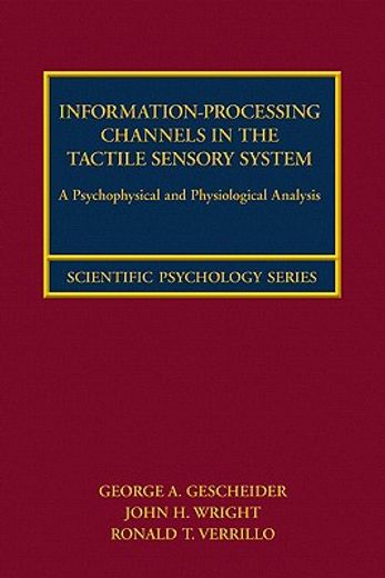 Information-Processing Channels in the Tactile Sensory System: A Psychophysical and Physiological Analysis (en Inglés)