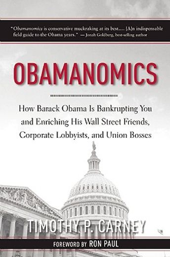 Obamanomics: How Barack Obama Is Bankrupting You and Enriching His Wall Street Friends, Corporate Lobbyists, and Union Bosses (en Inglés)