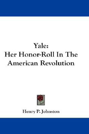 yale,her honor-roll in the american revolution
