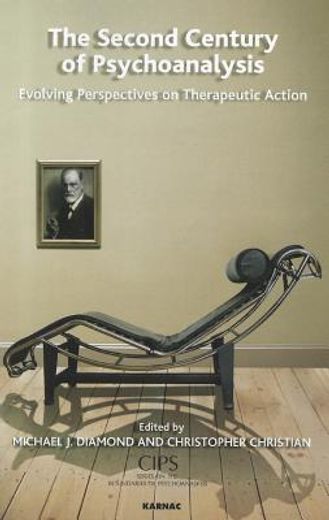 the second century of psychoanalysis,evolving perspectives on therapeutic action