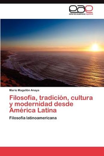 filosof a, tradici n, cultura y modernidad desde am rica latina (in Spanish)
