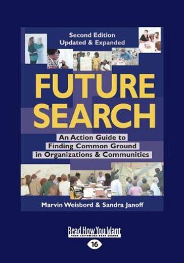 future search,an action guide to finding common ground in organizations and communities: easyread large edition (in English)
