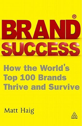 brand success,how the world`s top 100 brands thrive and survive