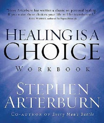 healing is a choice workbook,10 decisions that will transform your life and 10 lies that can prevent you from making them (en Inglés)