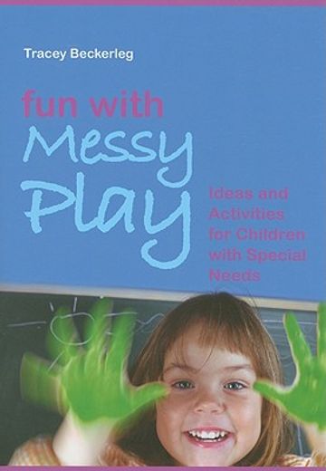 Fun with Messy Play: Ideas and Activities for Children with Special Needs (in English)