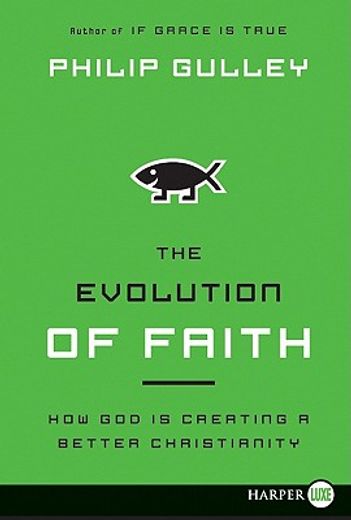 the evolution of faith,how god is creating a better christianity