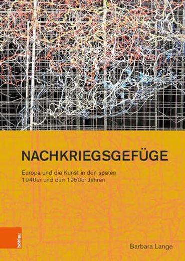 Nachkriegsgefuge: Europa Und Die Kunst in Den Spaten 1940er Und Den 1950er Jahren (in German)